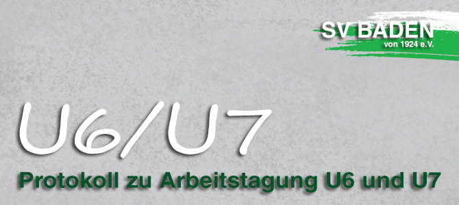 Protokoll zu Arbeitstagung U6 und U7